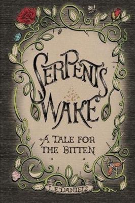 Serpent's Wake: a Tale for the Bitten 1925231690 Book Cover