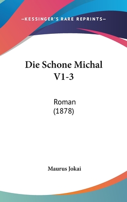 Die Schone Michal V1-3: Roman (1878) [German] 1161345892 Book Cover