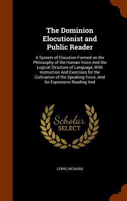 The Dominion Elocutionist and Public Reader: A ... 1346015406 Book Cover