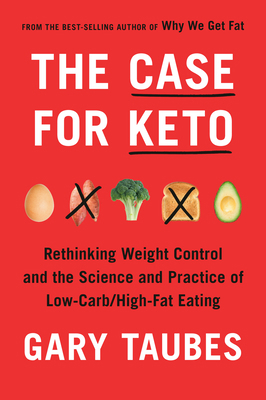 The Case for Keto: Rethinking Weight Control an... 0525520066 Book Cover