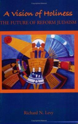 A Vision of Holiness: The Future of Reform Judaism 0807409413 Book Cover