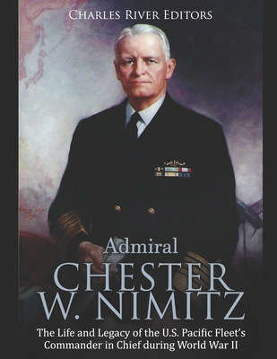 Admiral Chester W. Nimitz: The Life and Legacy ... 1695218876 Book Cover