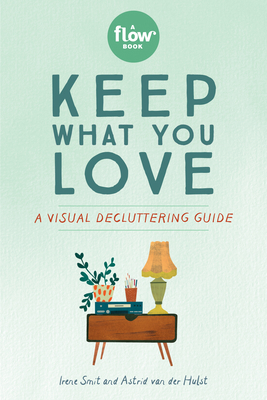 Keep What You Love: A Visual Decluttering Guide 1523509430 Book Cover