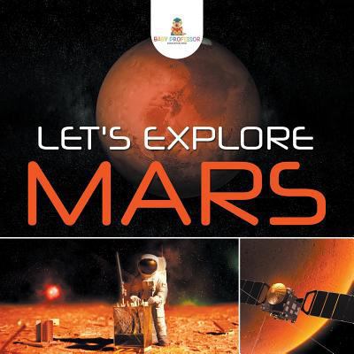 Let's Explore Mars 1682128881 Book Cover
