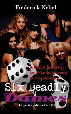 Six Deadly Dames: Six Hardboiled Crime Stories ... 1515425134 Book Cover
