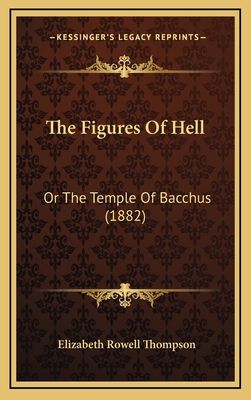 The Figures of Hell: Or the Temple of Bacchus (... 1165189925 Book Cover