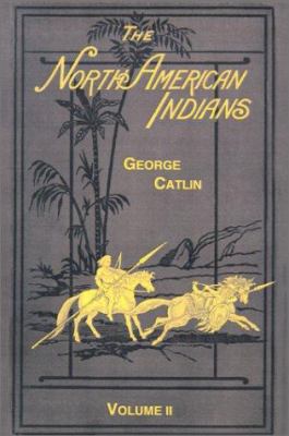 North American Indians: Being Letters and Notes... 1582182132 Book Cover