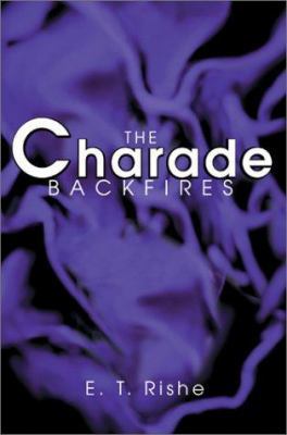 The Charade Backfires 0595272509 Book Cover