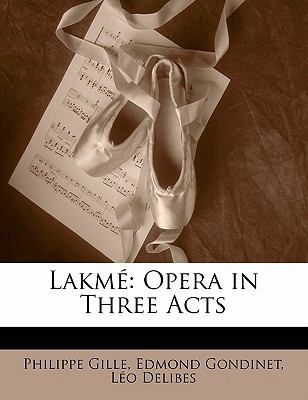 Lakmé: Opera in Three Acts 1141307774 Book Cover