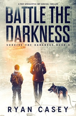 Battle the Darkness: A Post Apocalyptic EMP Sur... B09W747ZPT Book Cover