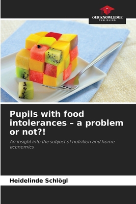 Pupils with food intolerances - a problem or not?! 6209632599 Book Cover