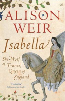 Isabella: She-Wolf of France, Queen of England 0712641947 Book Cover