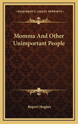 Momma and Other Unimportant People 1163864528 Book Cover