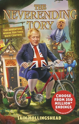 Boris Johnson: The Neverending Tory: The Advent... 1787636925 Book Cover