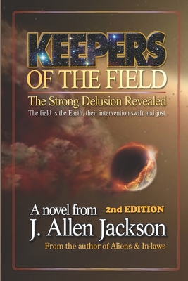 Keepers of The Field: The Strong Delusion Revealed B0858VPB3Z Book Cover