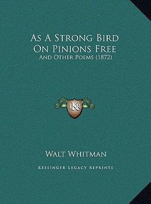 As A Strong Bird On Pinions Free: And Other Poe... 1169510728 Book Cover