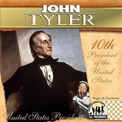 John Tyler: 10th President of the United States 160453477X Book Cover