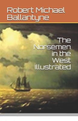 The Norsemen in the West Illustrated B08GFTLLZM Book Cover