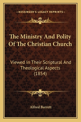 The Ministry And Polity Of The Christian Church... 1165129876 Book Cover