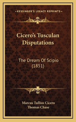 Cicero's Tusculan Disputations: The Dream Of Sc... 1166087077 Book Cover