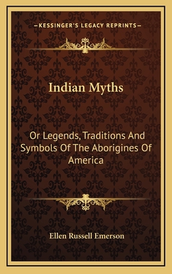 Indian Myths: Or Legends, Traditions And Symbol... 1163445169 Book Cover