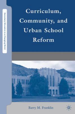 Curriculum, Community, and Urban School Reform 0230612342 Book Cover