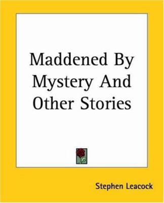 Maddened By Mystery And Other Stories 1419131974 Book Cover
