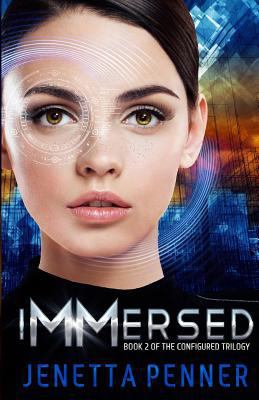 Immersed: Book #2 in the Configured Trilogy 1548585300 Book Cover