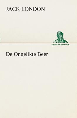 De Ongelikte Beer [Dutch] 3849539938 Book Cover