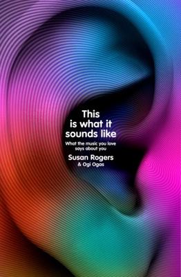 This Is What It Sounds Like: What the Music You... 184792655X Book Cover