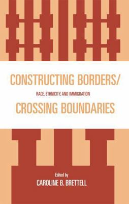 Constructing Borders/Crossing Boundaries: Race,... 0739115693 Book Cover