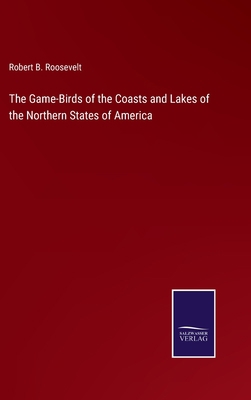 The Game-Birds of the Coasts and Lakes of the N... 3752561971 Book Cover