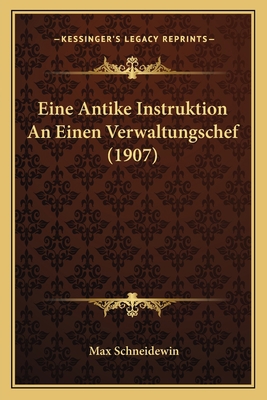 Eine Antike Instruktion An Einen Verwaltungsche... [German] 1168373530 Book Cover