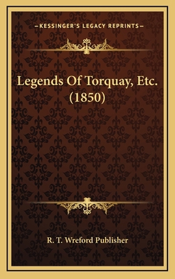 Legends Of Torquay, Etc. (1850) 1168813808 Book Cover