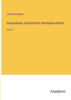 Anaesthesia, Hospitalism Hermaphroditism: Vol. II 3382101807 Book Cover