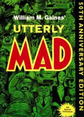 Utterly Mad: 50th Anniversary Edition (Mad Read... 0743444817 Book Cover