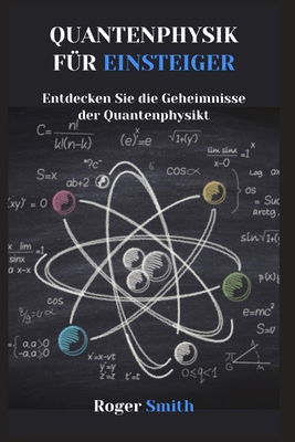 Quantenphysik für Einsteiger: Entdecken Sie die... [German] B0CF4CW3GP Book Cover
