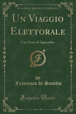 Un Viaggio Elettorale: Con Note Ed Appendice (C... [Italian] 0282283560 Book Cover