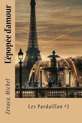 L'épopée d'amour: Les Pardaillan #2 [French] 1544280610 Book Cover