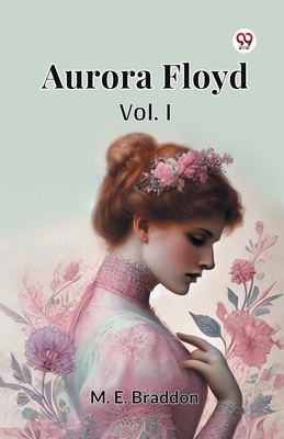 Aurora Floyd Vol. I B0DY1XN76H Book Cover