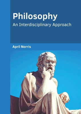 Philosophy: An Interdisciplinary Approach 1647283647 Book Cover