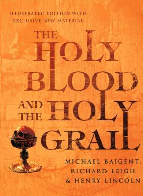 The Holy Blood and the Holy Grail Illustrated E... 1844138402 Book Cover