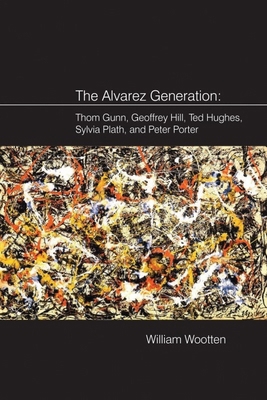 The Alvarez Generation: Thom Gunn, Geoffrey Hil... 1781381631 Book Cover