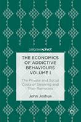 The Economics of Addictive Behaviours Volume I:... 3319469592 Book Cover