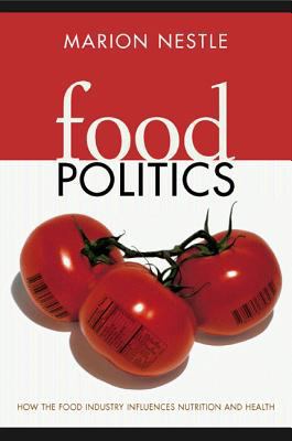Food Politics: How the Food Industry Influences... 0520224655 Book Cover