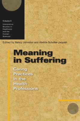 Meaning in Suffering: Caring Practices in the H... 0299222500 Book Cover