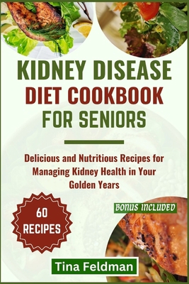 Kidney Disease Diet Cookbook for Seniors: Delic... B0D12T8R19 Book Cover