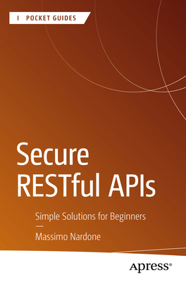 Secure Restful APIs: Simple Solutions for Begin... B0DQWGGMXB Book Cover