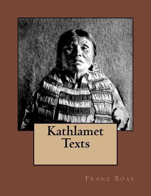 Kathlamet Texts: The Original Edition of 1901 3959401965 Book Cover
