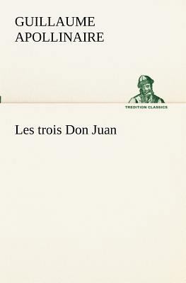 Les trois Don Juan [French] 3849130991 Book Cover